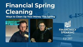 Financial Spring Cleaning: Ways to Clean Up Your Money This Spring | Ep. 287