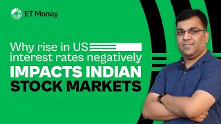 Why Rise In US Interest Rates Negatively Impacts Indian Stock Market | ET Money