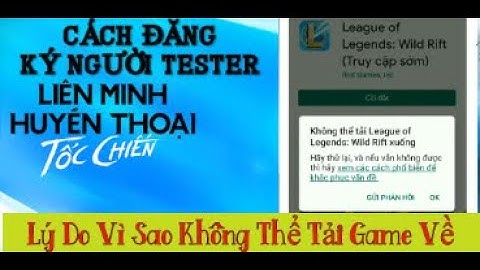 LMHT Tốc Chiến (mobile) | Cách Đăng Ký Người Chơi Tester  | Lý Do Vì Sao Không Thể Cài Đặt Game