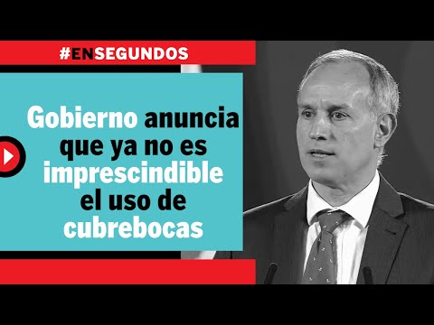 Gobierno anuncia que ya no es imprescindible el uso de cubrebocas | #EnSegundos