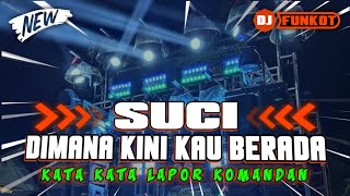 DJ SUCI DIMANA KINI KAU BERADA DJ FUNKOT - LAPOR KOMANDAN || TERBARU FYP VIRAL TIKTOL 2024