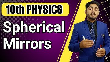 Spherical mirrors class 10 | 10th class physics | punjab, kpk, federal, sindh, balochistan board
