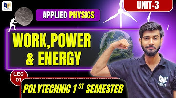 🔹Polytechnic 1st Semester Physics | Unit 3 Work, Power & Energy with Examples | Lecture 1