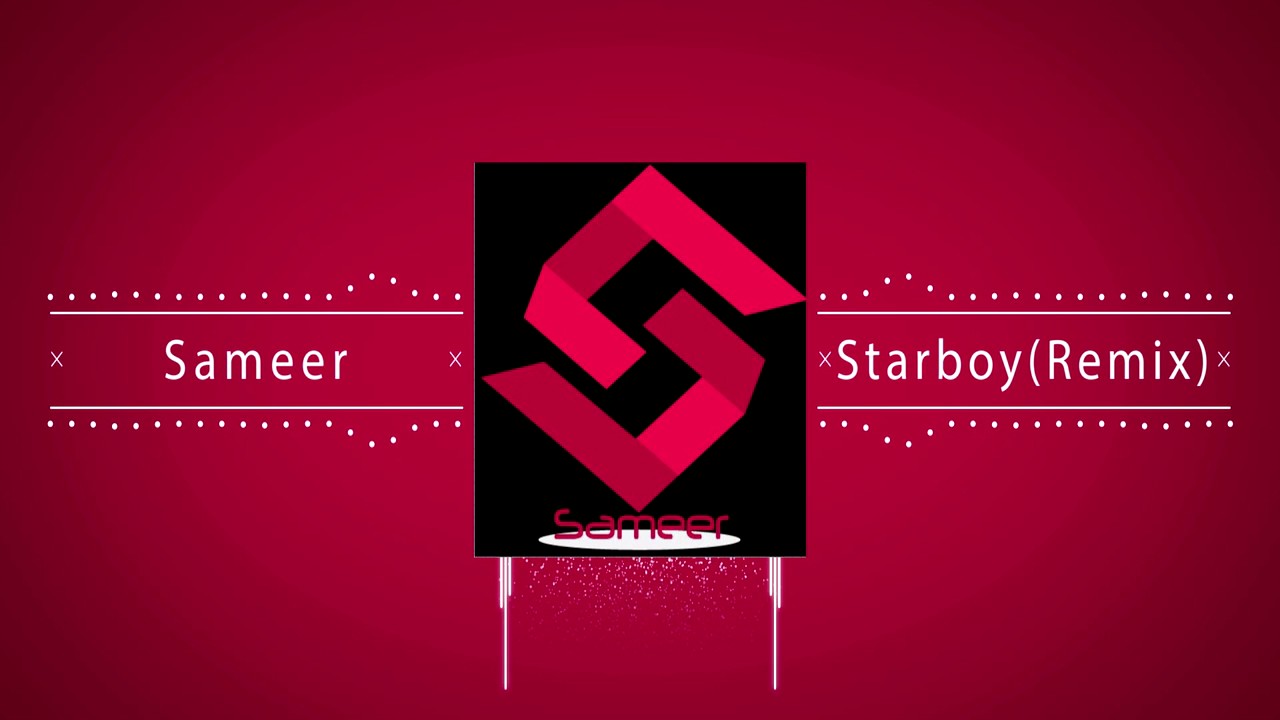 The Weeknd ft. Daft Punk - Starboy(Sameer Remix)