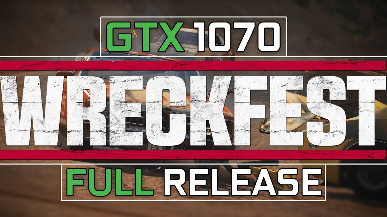 GTX 1070 | i7-7700k Wreckfest - Full Release (1080p + 1440p) (1080p60FPS)