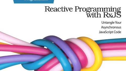 Reactive Programming with RxJS: Untangle Your Asynchronous JavaScript Code