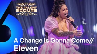 A Change Is Gonna Come (Sam Cooke cover) // Eleven | The Talent Scouts