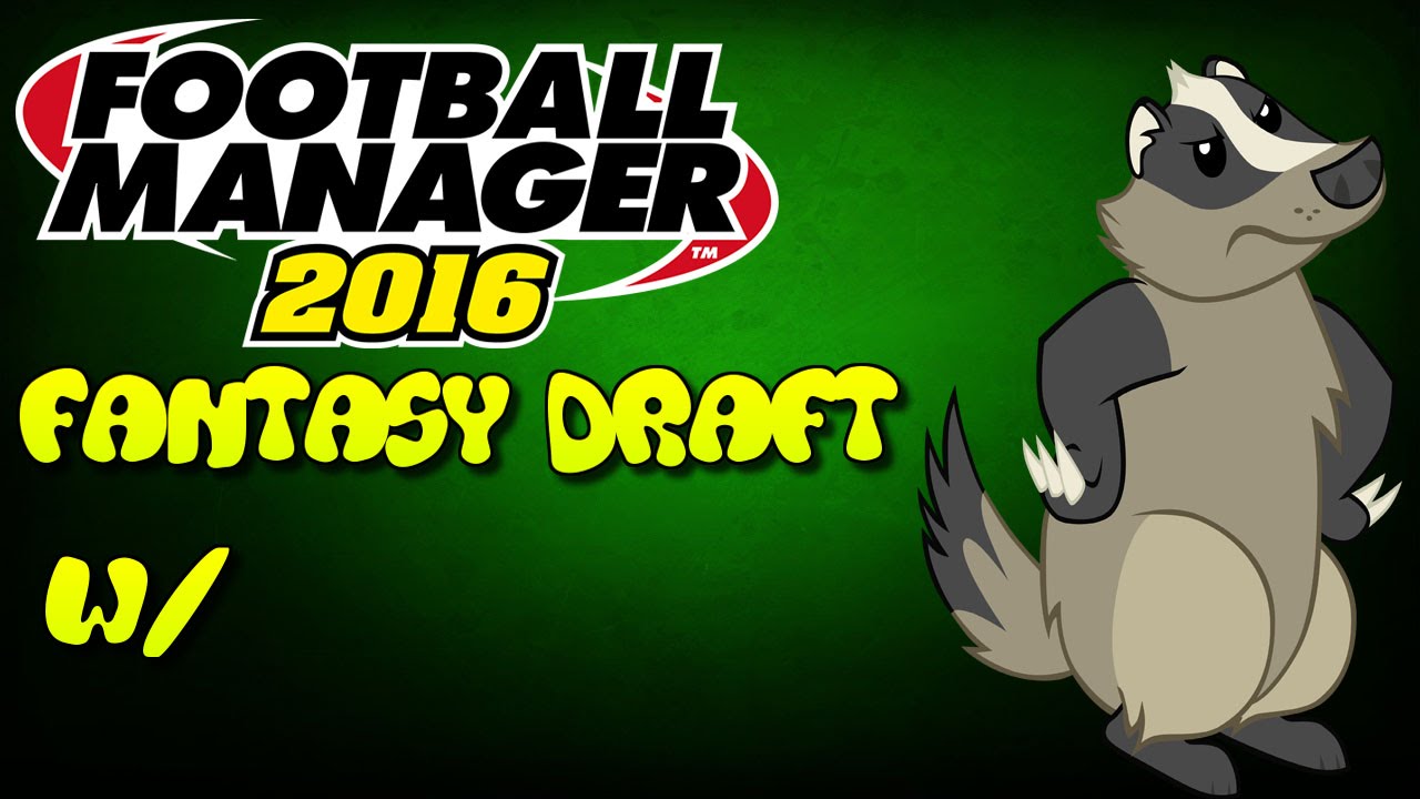 Football Manager 2016 Draft Mode w/ShpericalBadger