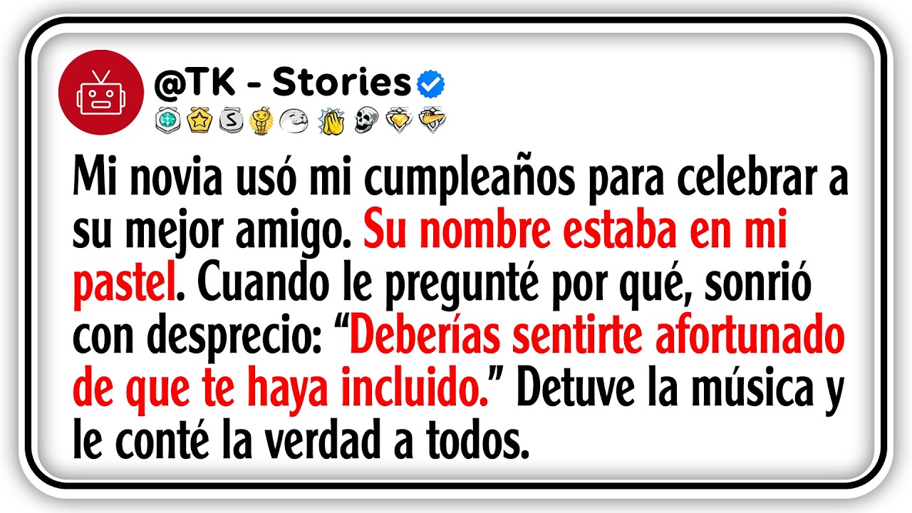 Mi novia usó mi cumpleaños para celebrar a su mejor amigo. Su nombre estaba en mi pastel. Cuando...