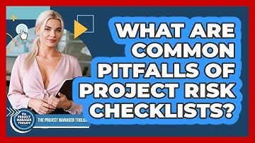 What Are Common Pitfalls Of Project Risk Checklists?