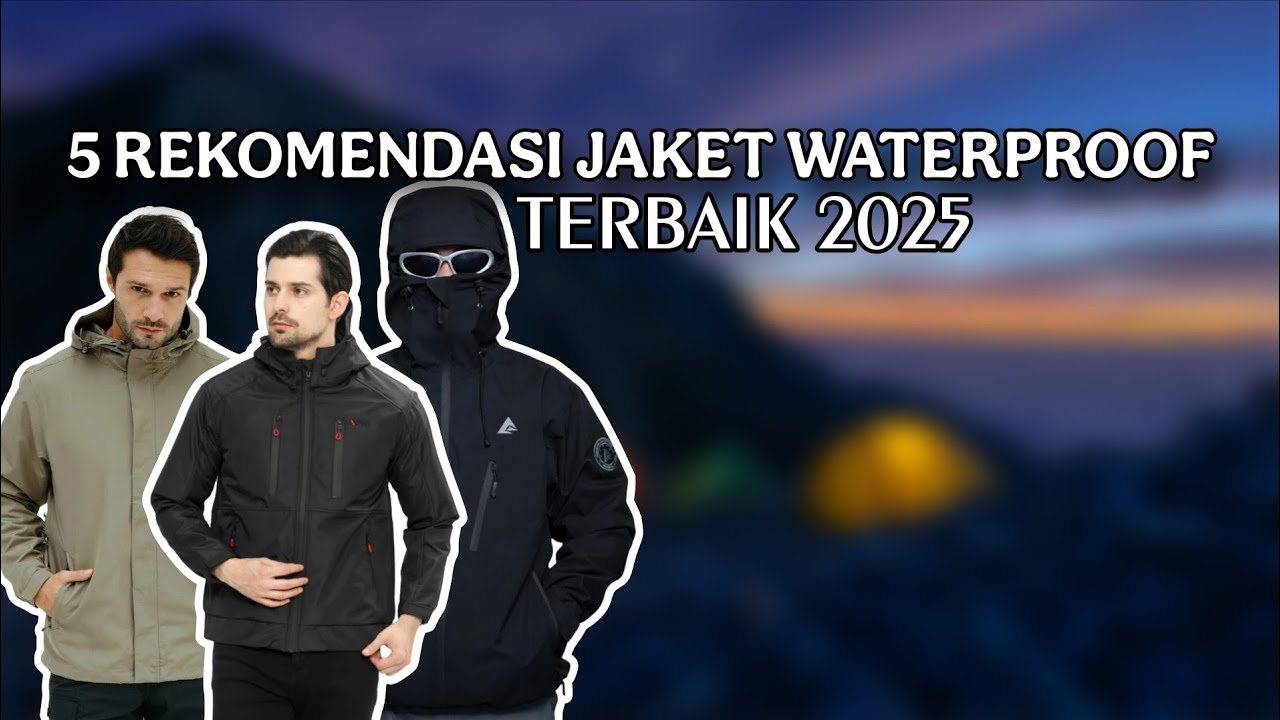 5 REKOMENDASI JAKET WATERPROOF TERBAIK 2025