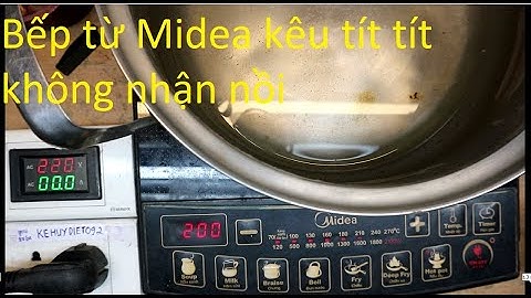 Bếp từ Midea kêu tít tít không nhận nồi