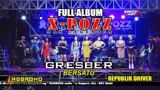FULL ALBUM - XPOZZ MAK LEGENDER - GRESBER BERSATU - LIVE SUNDOLUHUR KAYEN