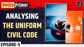 Analysing the Uniform Civil Code: Polity Primer | Drishti IAS English