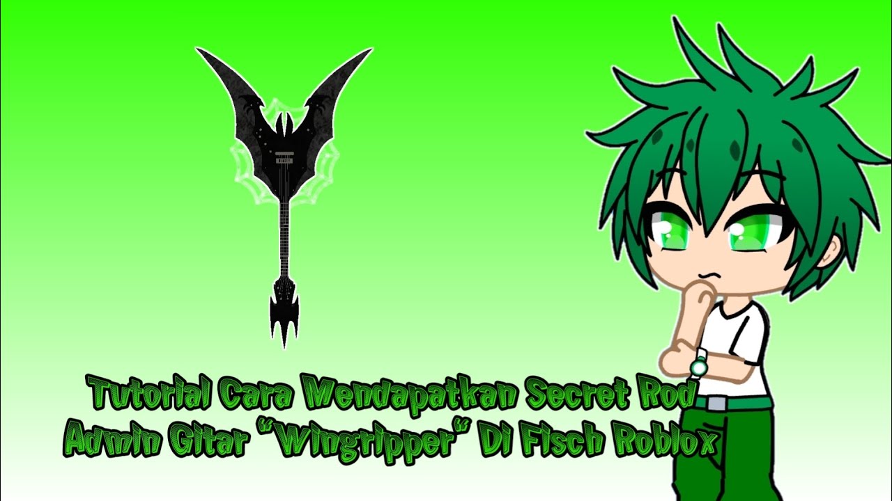 Wingriper Tutorial Cara Mendapatkan Secret Rod Admin Gitar