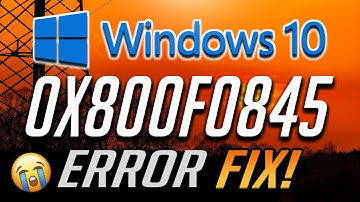 How to Fix Windows Update Error 0x800f0845 in Windows 10 - [Tutorial]