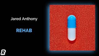 Jared Anthony - Rehab