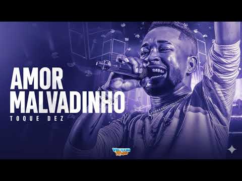 EU SEI QUE TU GOSTA ASSIM NÃO VEM PRA CIMA DE MIM AMOR MALVADINHO TOQUE DEZ 