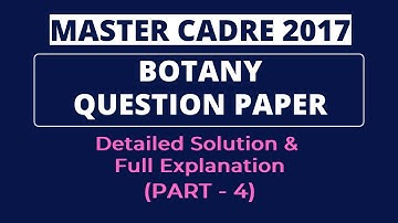 Master Cadre 2017 Botany Question Paper Solved | Full Explanation Part -4 | Final Part