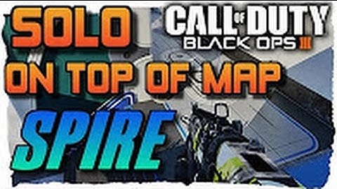 "Black Ops 3 Glitches" Solo on Top of Map Spire "BO3 Glitches"