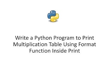 Write a Python Program to Print Multiplication Table Using Format Function Inside Print