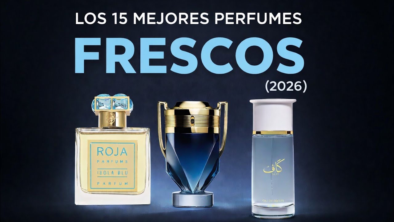Los 15 MEJORES PERFUMES FRESCOS. Lista definitiva. 2026
