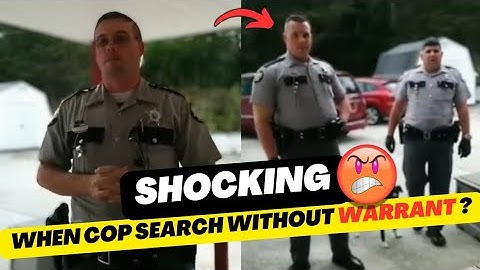 When Police Search Without a Warrant!