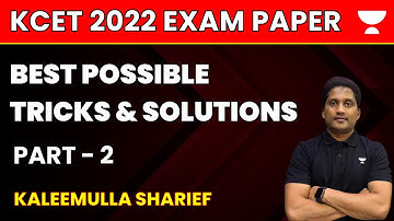 Discussion of KCET 2022 Paper Using Best Possible Tricks and Solution | Part 2 | Kaleemulla Sharief