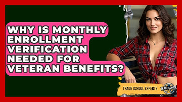 Why Is Monthly Enrollment Verification Needed For Veteran Benefits? - Trade School Experts