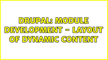 Drupal: Module development - Layout of dynamic content