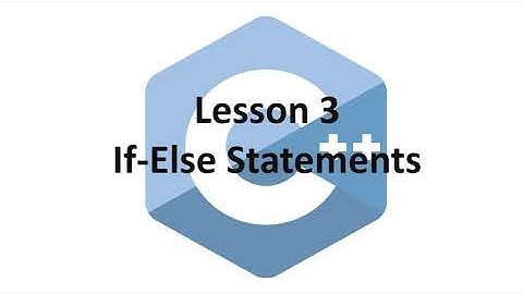 C++ Lesson 3 - If-else Statements