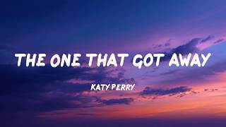 The One That Got Away - Katy Perry (Lyrics)