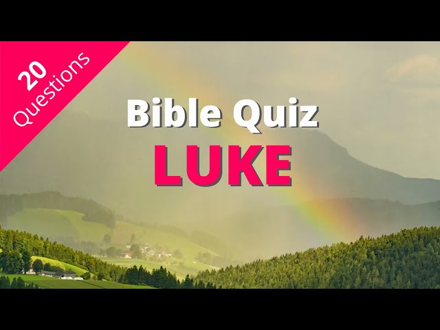 Bible Quiz | Luke's Gospel Quiz class=