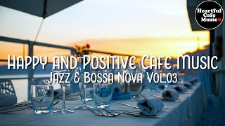 Happy and Positive Cafe Music Jazz & BossaNova Vol.3【For Work / Study】Restaurants Lounge shop BGM.