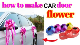 Ribbon wedding CAR decoration idea door flower how to make Ribbon flower 🚗 car decoration idea