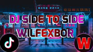 DJ SIDE TO SIDE WILFEXBOR VIRAL TIKTOK TERBARU