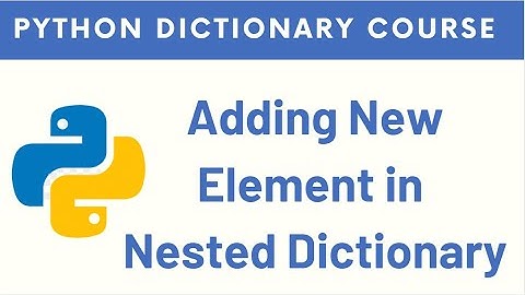 #7 Python Dictionary - How to add a new element in nested dictionary | With exercise