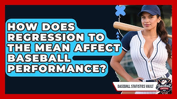 How Does Regression To The Mean Affect Baseball Performance? - Baseball Statistics Vault