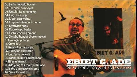 Ebiet G. Ade Best Songs 2020 - Top 20 Songs Ebiet G. Ade Covers of Popular Songs 2020