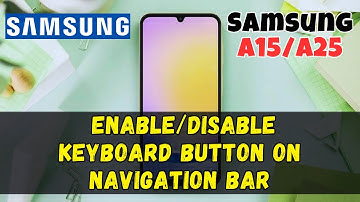 How to Enable/Disable Keyboard Button On Navigation Bar On Samsung Galaxy A15 /A25