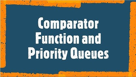 Comparator Function | Custom Priority Queues | Sort in STL | Competitive Programming |