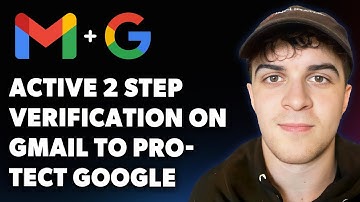 How to Active 2 Step Verification on Gmail to Protect Google (Full 2025 Guide)