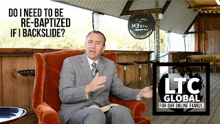 Do I Need to Be RE-Baptized If I Backslide? | LTC Global | Pastor Tony Spell