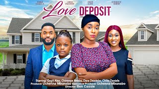 LOVE DEPOSIT - ONYII ALEX, CHINENYE NNEBE, DERA OSADEBE, CHIKE DANIELS Latest 2023 nigerian movies