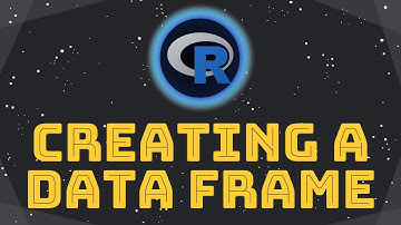Data frames - Creating a data frame
