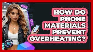 How Do Phone Materials Prevent Overheating? - Phone Fix and Features