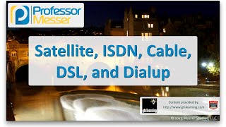 Satellite, ISDN, Cable, DSL, and dialup networks - CompTIA Network+ N10-006 - 1.4