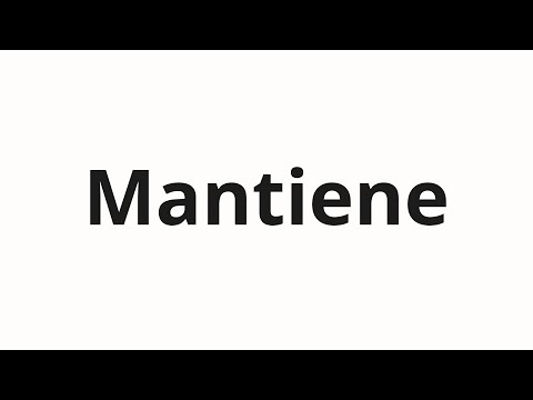 How to pronounce Mantiene