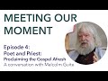 Meeting Our Moment: Malcolm Guite on Proclaiming the Gospel Afresh
