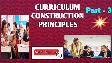 #typesofcurriculum Principles of Curriculum Construction (Part-3)#curriculm, video curriculum